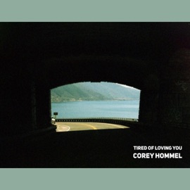 Tired of Loving You Corey Hommel