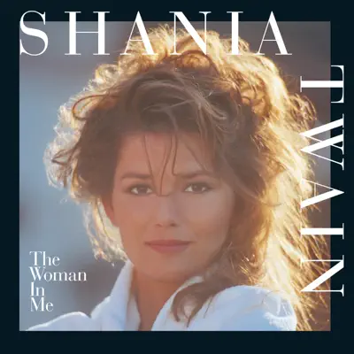 The Woman In Me - Shania Twain The Woman In Me - Shania Twain