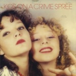 Kids on a Crime Spree - I Don't Want to Call You Baby... Baby