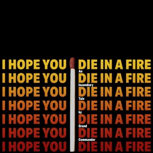 I Hope You Die in a Fire - Single