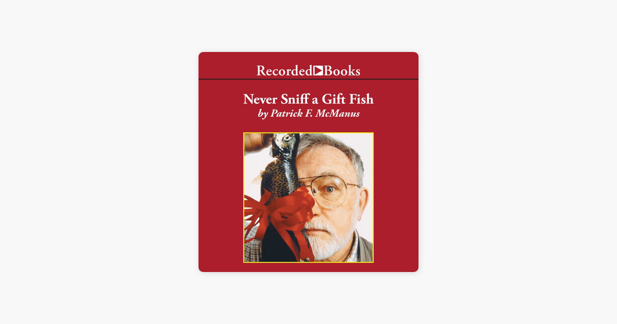 Never Sniff A Gift Fish - 