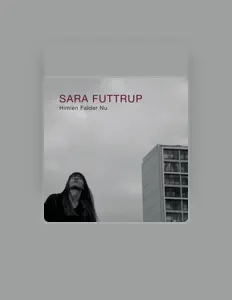 聆聽 Sara Futtrup、觀看音樂影片、閱讀小傳、查看巡演日期等！