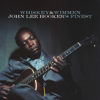 Whiskey & Wimmen: John Lee Hooker's Finest (Vee-Jay Records 1955-1964) - John Lee Hooker