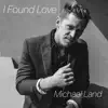 Michael Land - I Found Love