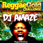 DJ Amaze - #ReggaeGoldChallenge