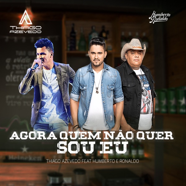 Agora Quem Não Quer Sou Eu (feat. Humberto & Ronaldo)