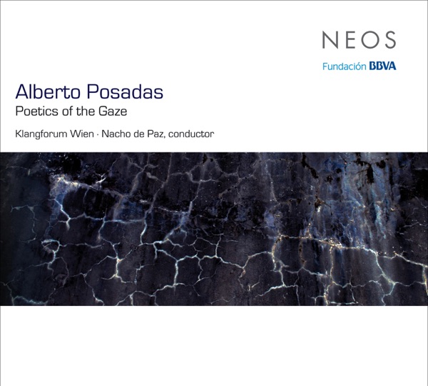 Alberto Posadas: Poetics of the Gaze