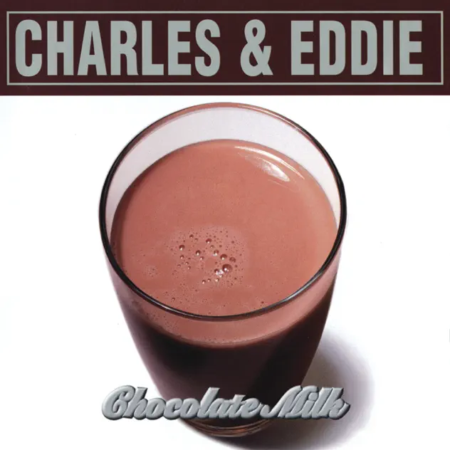 Charles & Eddie – Chocolate Milk [iTunes Plus M4A]
