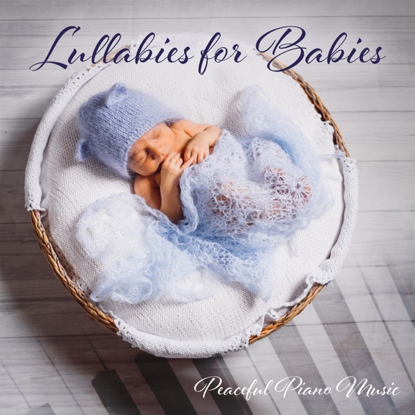 Lullabies for Babies: Peaceful Piano Music, Soothing Ambient Instrumental Music, Newborn Sleep, Sweet Babies Dreams
