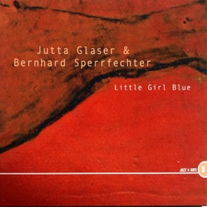 Little Girl Blue (Jutta Glaser with Bernhard Sperrfechter)