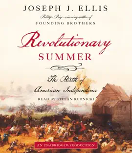 Revolutionary Summer: The Birth of American Independence (Unabridged)