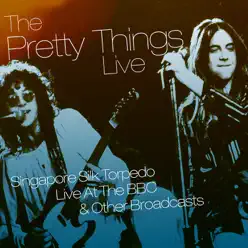 Singapore Silk Torpedo – Live at the BBC & Other Broadcasts - The Pretty Things