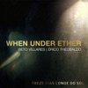 Eric Th&eacute;obald When Under Ether When Under Ether - Single