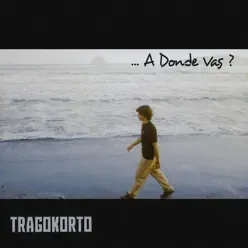 ... ¿A Dónde Vas? - Tragokorto