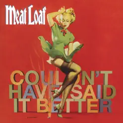I Couldn't Have Said It Better - Meat Loaf