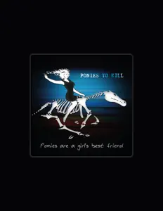 Écoutez Ponies to Kill, regardez des vidéoclips, lisez la biographie, consultez les dates de tournée et plus encore !