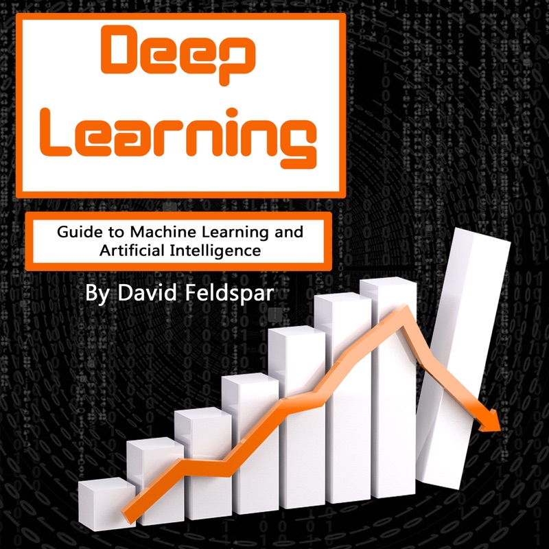 Deep Learning: Guide to Machine Learning and Artificial Intelligence (Unabridged)