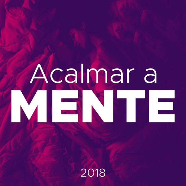 Acalmar a Mente 2018 - 20 Formas de Relaxar a Mente, Música Relaxante