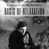 Oasis of Relaxation: Sounds of Nature, Buddhist Meditation, Connect with Nature, 2017