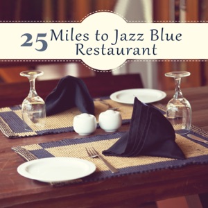 25 Miles to Jazz Blue Restaurant - Midnight Cafe, Kind of Davies, Cotton Cocktails, Smooth Royal Lounge