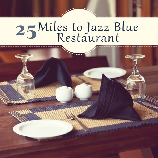 25 Miles to Jazz Blue Restaurant - Midnight Cafe, Kind of Davies, Cotton Cocktails, Smooth Royal Lounge