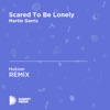 Scared to Be Lonely (Holxon Unofficial Remix) [Martin Garrix] cover art