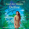 Insel der blauen Delfine (Ungekürzte Lesung) - Scott O'Dell