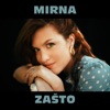 Mirna - Zašto