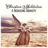 Christian Meditation & Reducing Anxiety - Calming Instrumental Music for Inner Reflections, Find Peace, Worship Songs, Relaxation with Nature Sounds