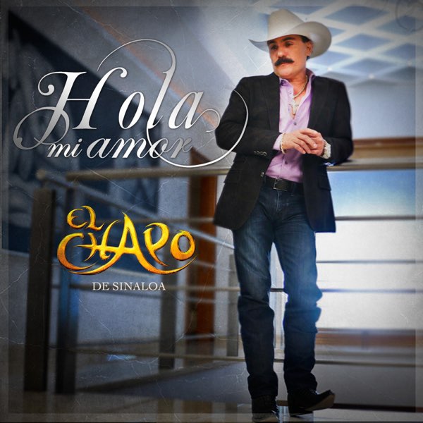 Hola Mi Amor - Single de El Chapo De Sinaloa en Apple Music