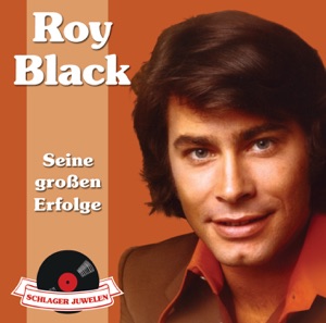 Schlagerjuwelen: Roy Black - Seine großen Erfolge