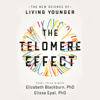 The Telomere Effect - Dr. Elizabeth Blackburn & Dr. Elissa Epel
