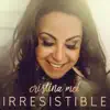 IRRESISTIBLE