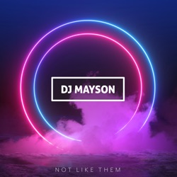 DJ Mayson - Not Like Them