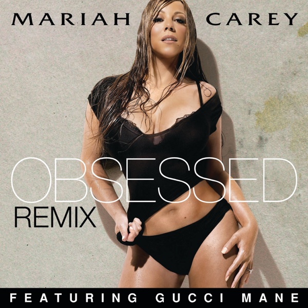 Obsessed- Single - Mariah Carey & Gucci Mane