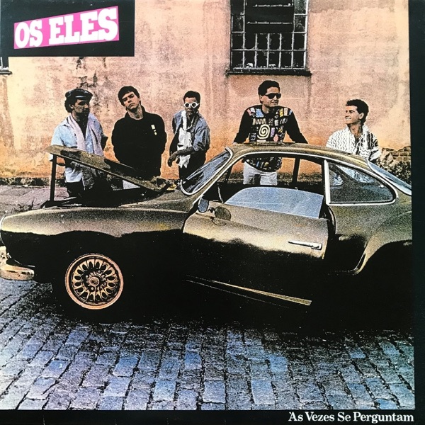 Os Eles - As Vezes Se Perguntam