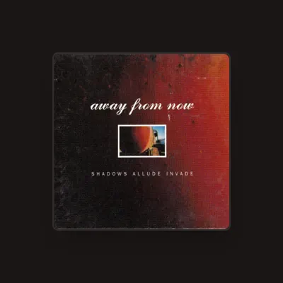 Listen to Away from Now, watch music videos, read bio, see tour dates & more!