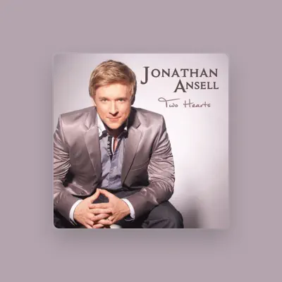 Listen to Jonathan Ansell, watch music videos, read bio, see tour dates & more!