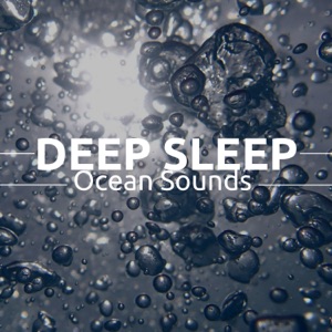 Deep Sleep Ocean Sounds - Sleep Songs an Deep Sea Sounds to Sleep
