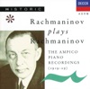 Rachmaninov Plays Rachmaninov (The Ampico Piano Recordings)