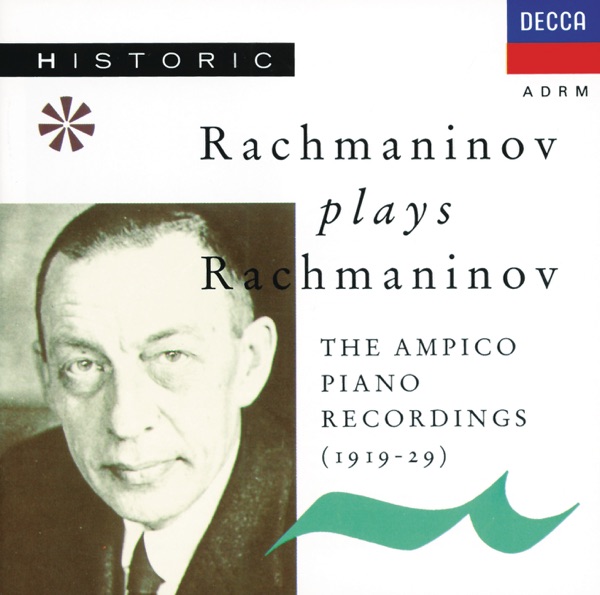 Rachmaninov Plays Rachmaninov (The Ampico Piano Recordings)