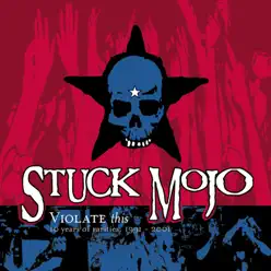Violate This (10 Years of Rarities 1991-2001) - Stuck Mojo