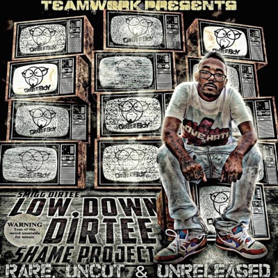 The Low Down Dirtee Shame Project (Rare, Uncut & Unreleased)
