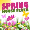 Spring House Fever