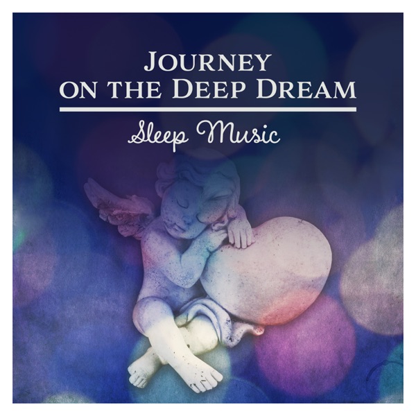 Journey on the Deep Dream: Sleep Music - Healthy Future, Rest & Relaxation, Good Night, Natural Wellness, Soothing Nature Sounds