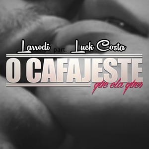 O Cafajeste Que Ela Quer (feat. Luck Costa) - Single