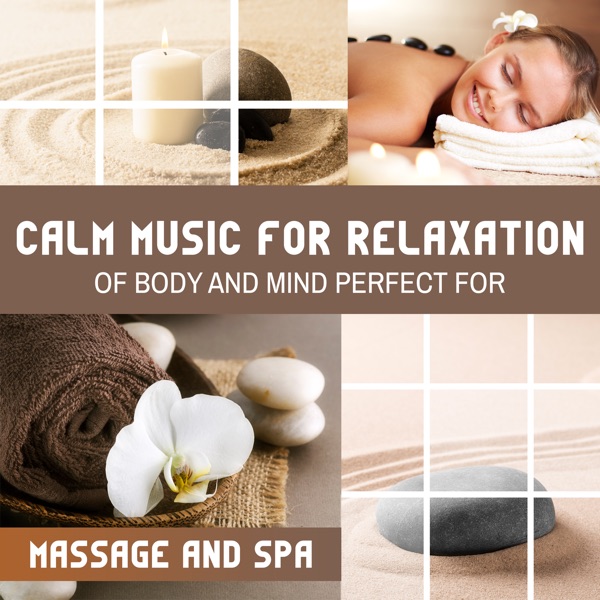 Calm Music for Relaxation of Body and Mind (Perfect for Massage and Spa)