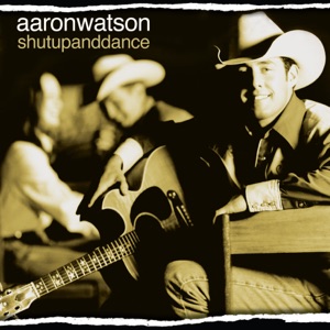 Aaron Watson - Shut Up and Dance - Line Dance Music