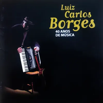 40 Anos de Música - Luiz Carlos Borges