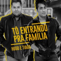 Tô Entrando pra Família (Ao Vivo) - Single - Hugo & Tiago